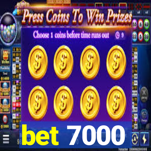 bet 7000